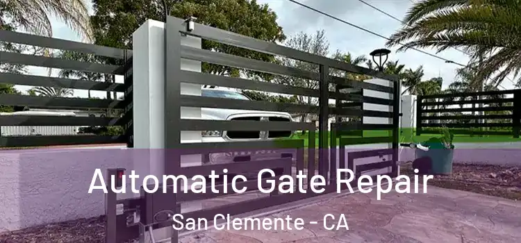Automatic Gate Repair San Clemente - CA