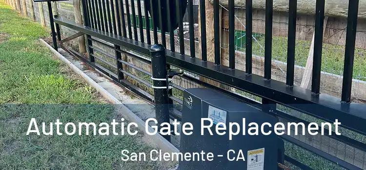 Automatic Gate Replacement San Clemente - CA