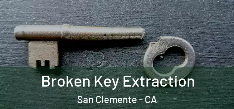 Broken Key Extraction San Clemente - CA