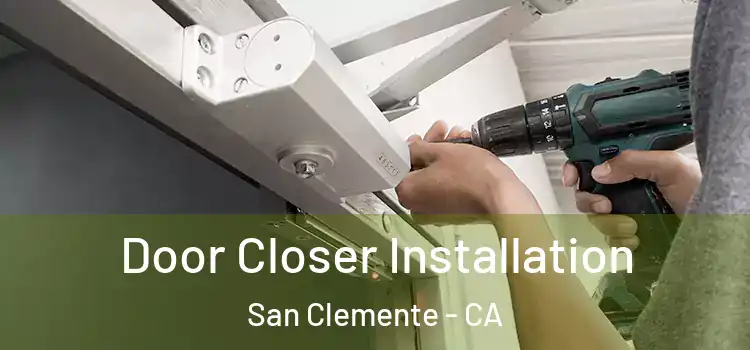 Door Closer Installation San Clemente - CA