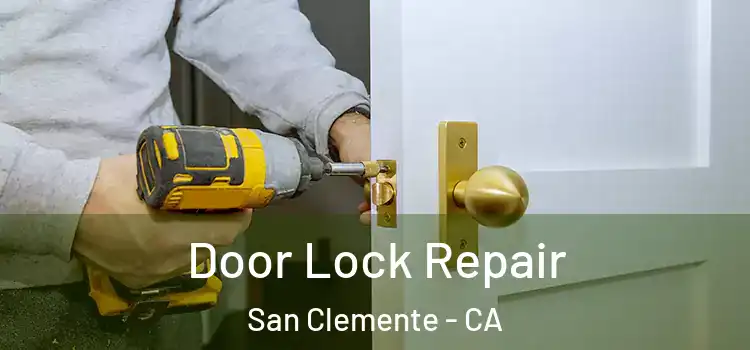 Door Lock Repair San Clemente - CA