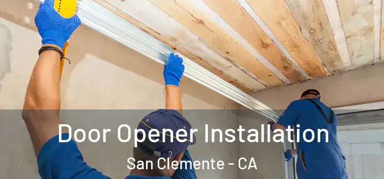 Door Opener Installation San Clemente - CA