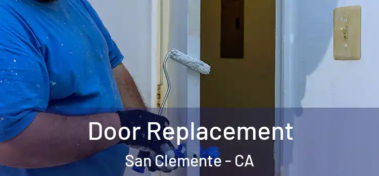 Door Replacement San Clemente - CA