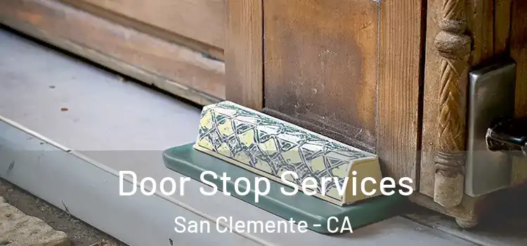 Door Stop Services San Clemente - CA