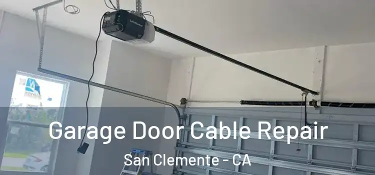  Garage Door Cable Repair San Clemente - CA