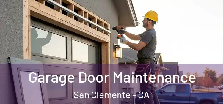 Garage Door Maintenance San Clemente - CA