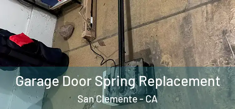 Garage Door Spring Replacement San Clemente - CA