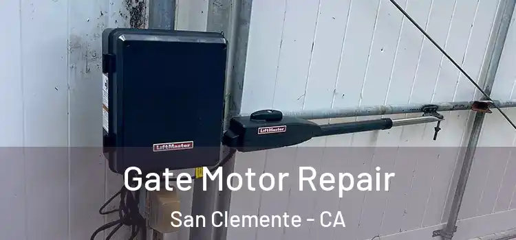 Gate Motor Repair San Clemente - CA