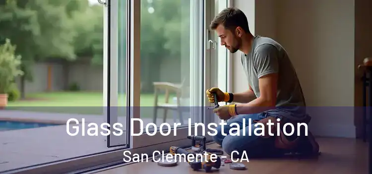 Glass Door Installation San Clemente - CA