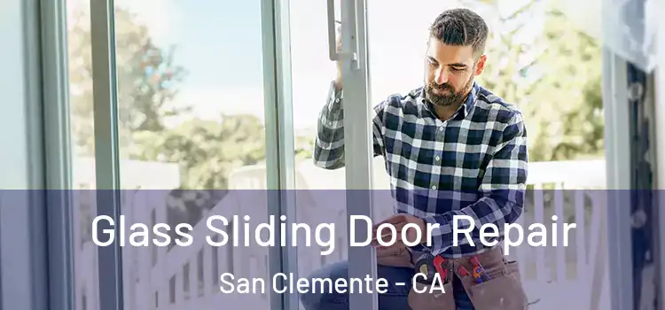 Glass Sliding Door Repair San Clemente - CA