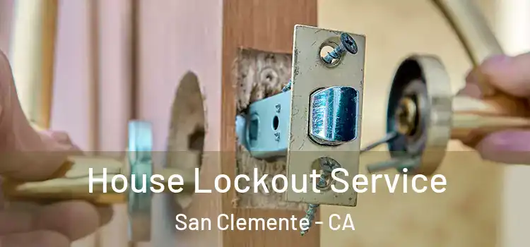 House Lockout Service San Clemente - CA