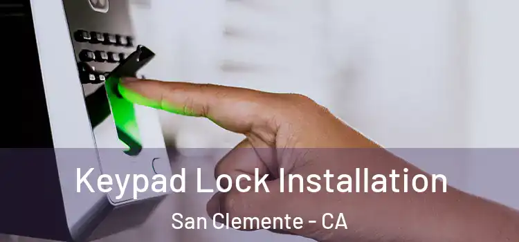 Keypad Lock Installation San Clemente - CA