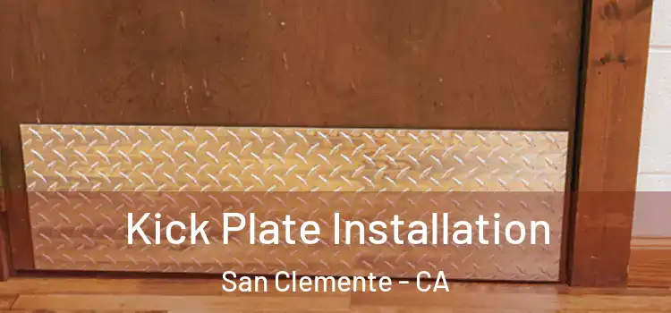 Kick Plate Installation San Clemente - CA