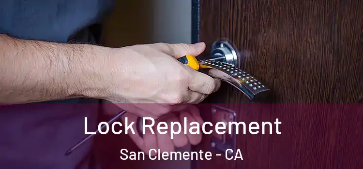 Lock Replacement San Clemente - CA