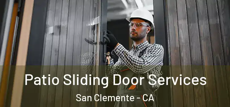 Patio Sliding Door Services San Clemente - CA