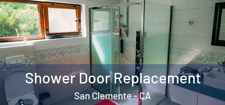 Shower Door Replacement San Clemente - CA
