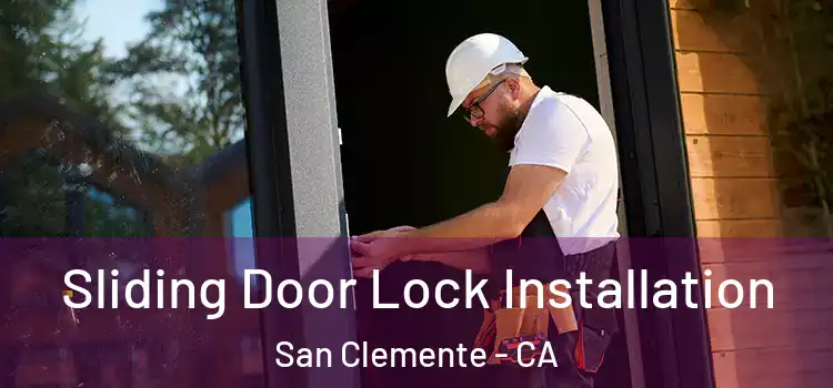 Sliding Door Lock Installation San Clemente - CA