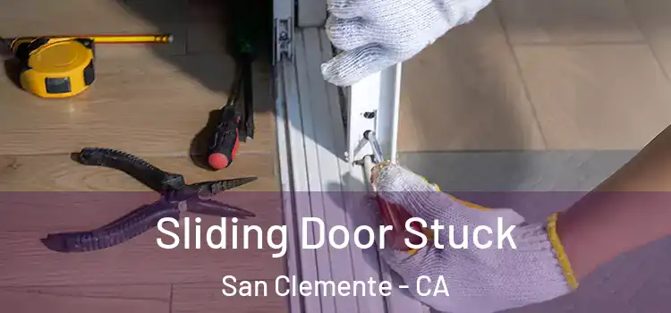 Sliding Door Stuck San Clemente - CA